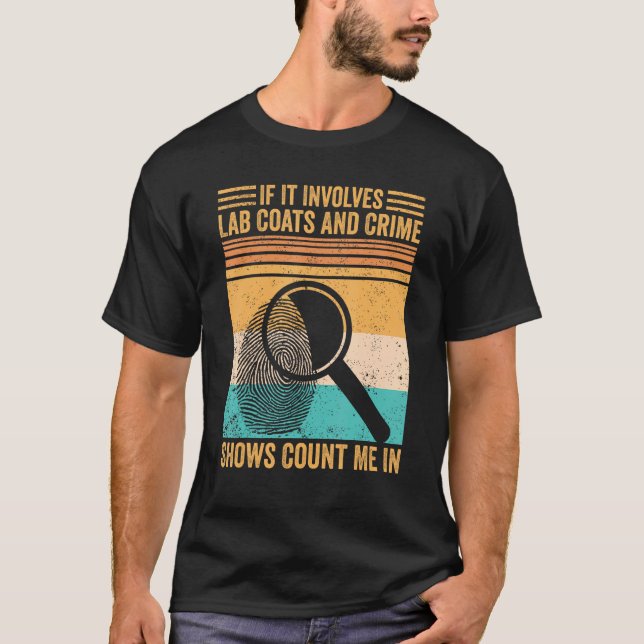 Forensic Scientist Lab Coats And Crime Shows Count T-Shirt (Front)