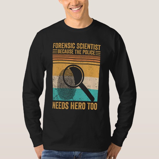 Forensic Scientist Police Hero Forensics Evidence  T-Shirt (Front)