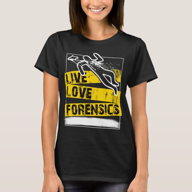 Forensic Scientist T-Shirt Live Love Forensics (Front)