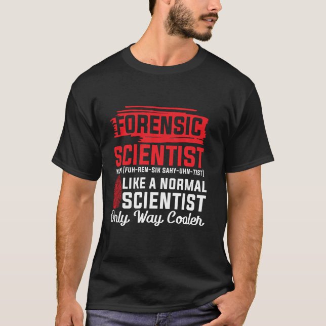 Forensic Scientist Tee Forensic Science Way Cooler (Front)