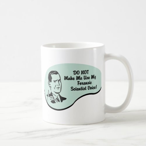 Forensic Scientist Voice Coffee Mug