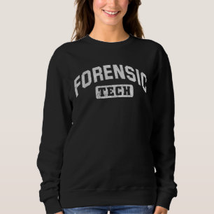 Forensic Technician Forensic Scientist Sweatshirt