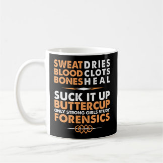 Forensics Suck It Up Buttercup Forensic Science Coffee Mug
