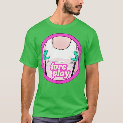 Foreplay I T_Shirt