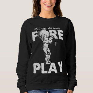 Foreplay Innuendo Funny Golf Adult Humor Sweatshirt