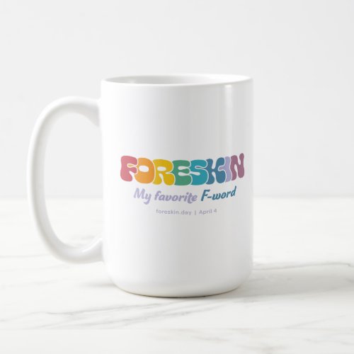 Foreskin My Favorite F_Word  Colorful Coffee Mug