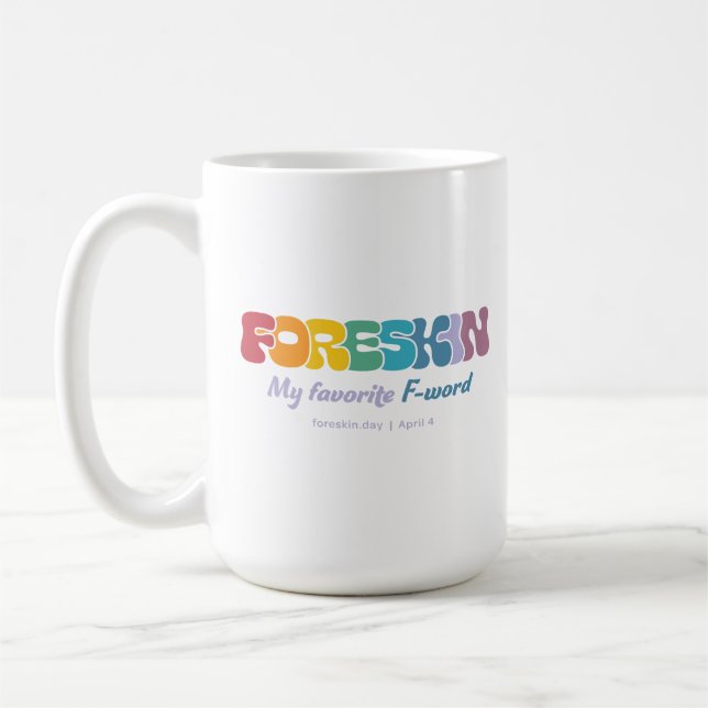 Foreskin: My Favorite F-Word — Colorful Coffee Mug (Left)