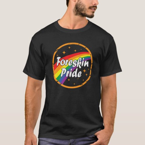 Foreskin Pride Gay Rainbow LGBT LGBTQ Color Graphi T_Shirt