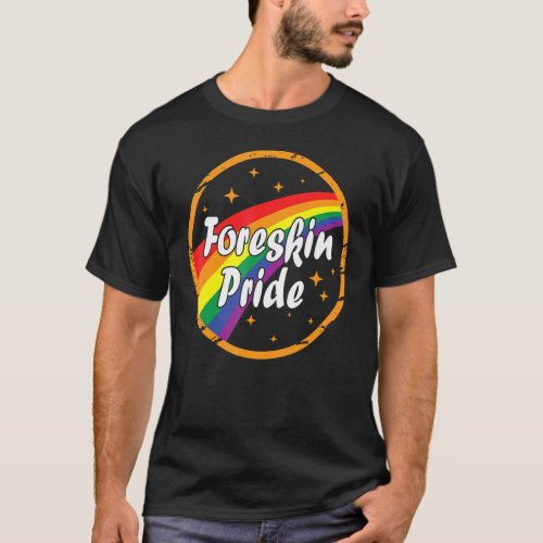 Foreskin Pride Gay Rainbow Lgbt Lgbtq Color Graphi T_Shirt