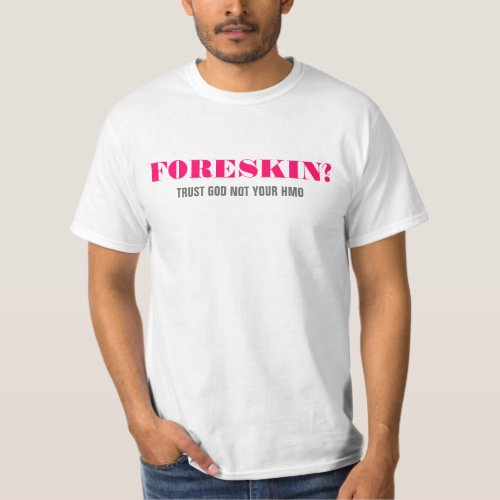 Foreskin Trust GOD not your HMO T_Shirt