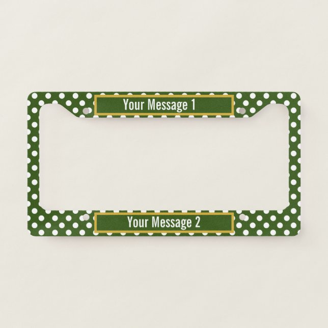 Forest Green and White Polka Dot Text Template License Plate Frame (Front)