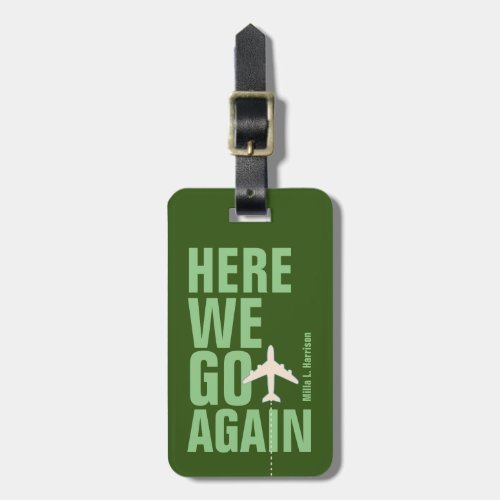 forest green here we go again airplane travel  luggage tag