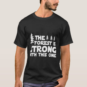 Forest Is Strong With This One Hiking Camping Outd T-Shirt