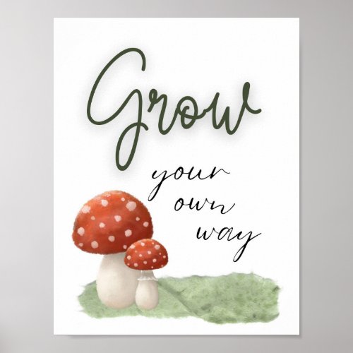 Forest Nursery Mushroom  Moss Grow Your Own Way Poster