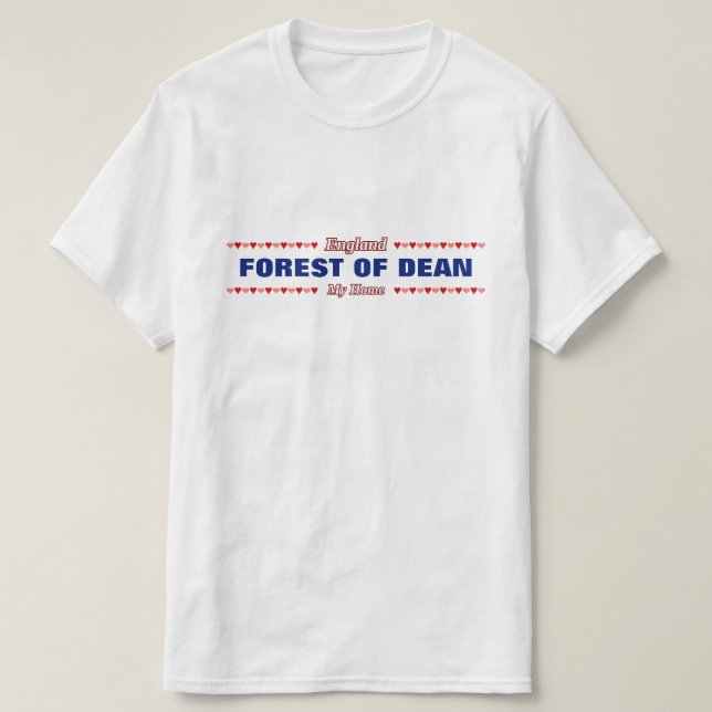 FOREST OF DEAN - My Home - England; Hearts T-Shirt (Design Front)