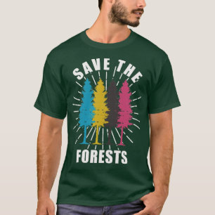 forest save the forest save trees go green save th T-Shirt