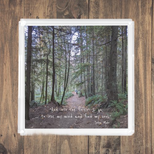 Forest Trail John Muir Quote Acrylic Tray