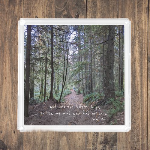 Forest Trail Photo with John Muir Quote Acrylic Tray