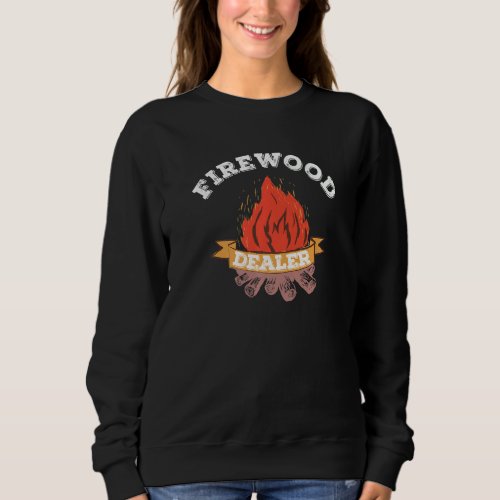 Forest Work Firewood Dealer Wood Seller Lumberjack Sweatshirt