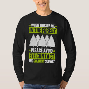 Forestry Avoid Eye Contact Forester T-Shirt