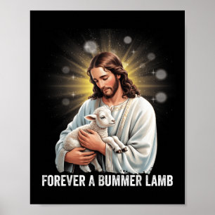 Forever A Bummer Lamb, Lamb Jesus Christian Artwor Poster