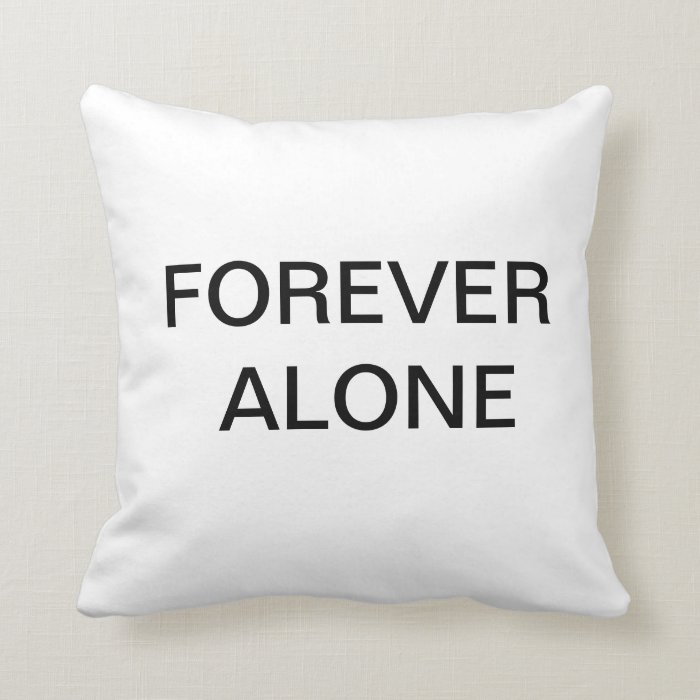 Forever Alone Pillow