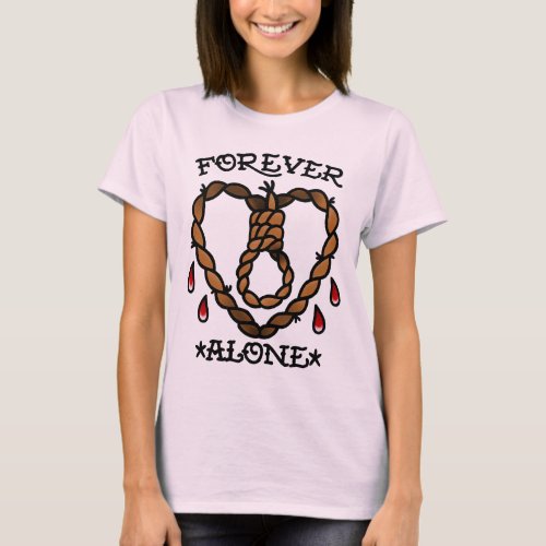 Forever Alone  T_Shirt