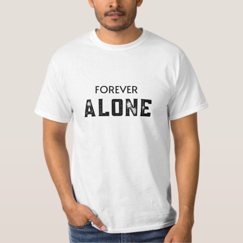 Forever Alone Typography T_Shirt