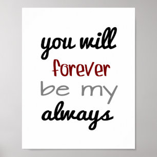 Forever Always (standard picture frame size) Poster