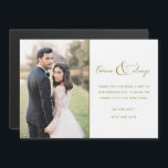 Forever and Always Gold Wedding Photo Thank You<br><div class="desc">Gold script "Forever and always" design wedding thank you magnet card featuring your favorite wedding photo. Show your family and friends your appreciation for being a part of your wedding celebration with a customized photo thank you magnet,  it will be a memorable keepsake for years to come.</div>