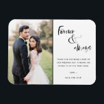 Forever and Always Script Wedding Photo Thank You  Magnet<br><div class="desc">Black script "Forever and always" design wedding thank you magnets featuring your favorite wedding photo. Show your family and friends your appreciation for being a part of your wedding celebration with a customized photo thank you magnet,  it will be a memorable keepsake for years to come.</div>