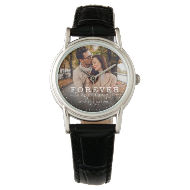 Forever Be My Always Modern Wedding Photo Script Watch (Front)
