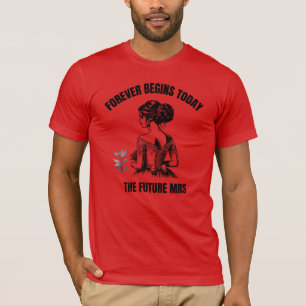 Forever Begins Today Bridal SVG - The Future Mrs T-Shirt