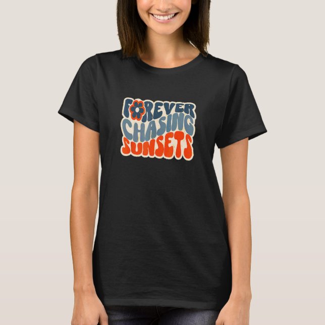 Forever Chasing Sunset Quote T-Shirt (Front)