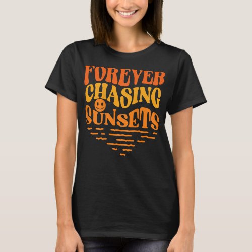 Forever Chasing Sunset Trendy Retro Words on Back  T_Shirt