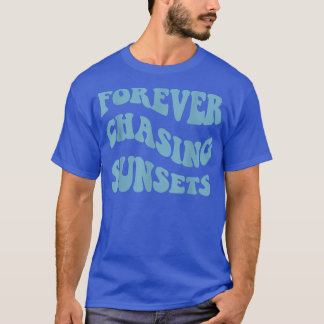 Forever Chasing Sunsets Colorful Aesthetic Trendy T-Shirt