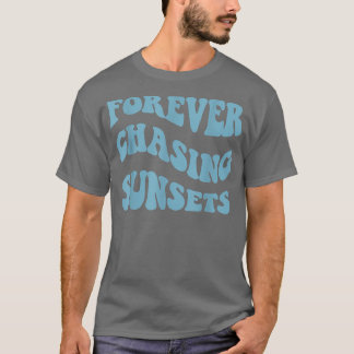 Forever Chasing Sunsets Colorful Esthetic Trendy T-Shirt