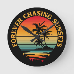 FOREVER CHASING SUNSETS ROUND CLOCK