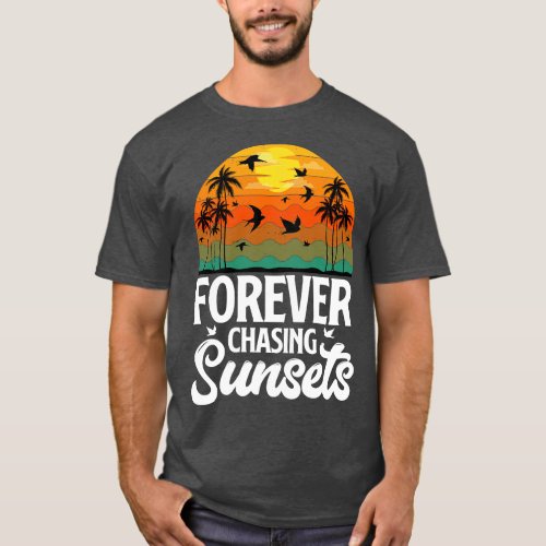 Forever Chasing Sunsets T_Shirt