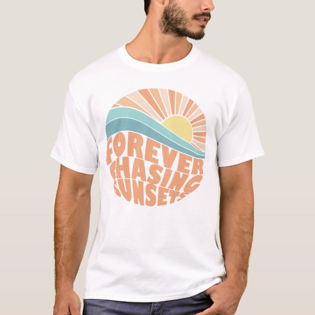 Forever chasing sunsets T-Shirt (Front)