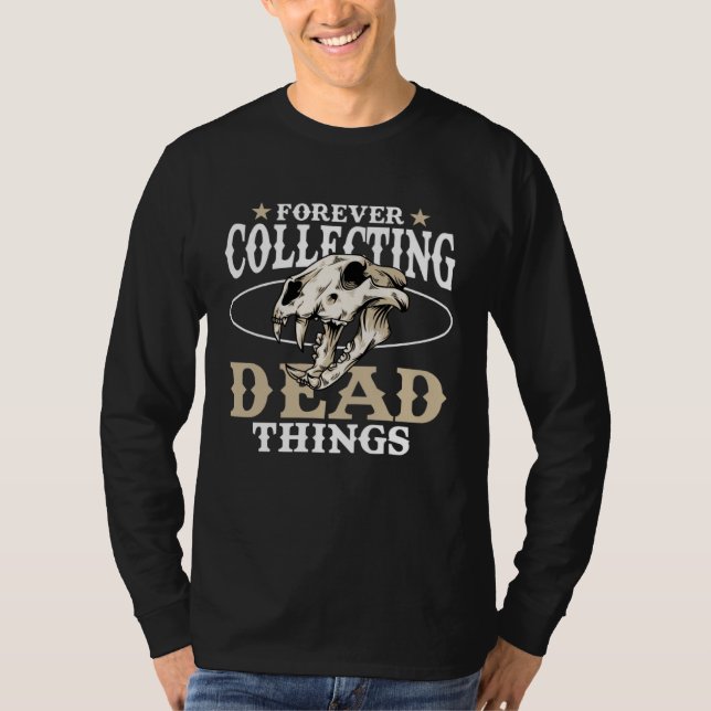 Forever Collecting Dead Things Stuffing Animal Tax T-Shirt (Front)