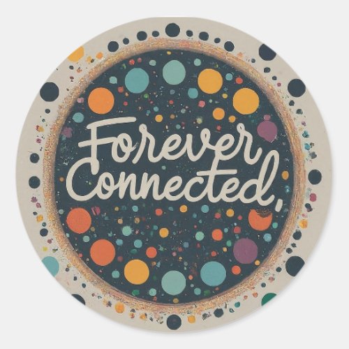Forever Connected Classic Round Sticker