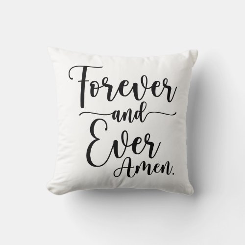 Forever  Ever Amen Throw Pillow