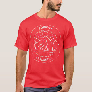 Forever Exploring Explorer Hiking Camping Travel A T-Shirt