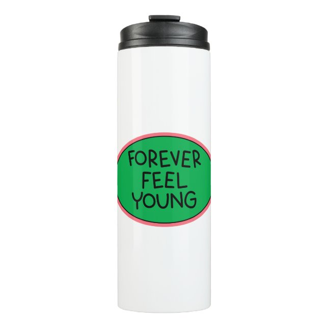 Forever feel young sticker overlay design element. thermal tumbler (Front)
