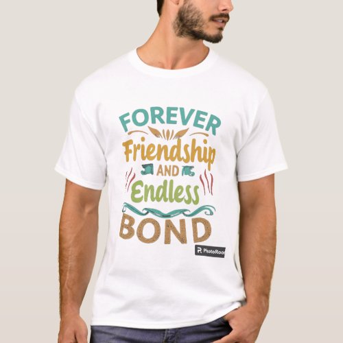 Forever friendship and endless bond T_Shirt