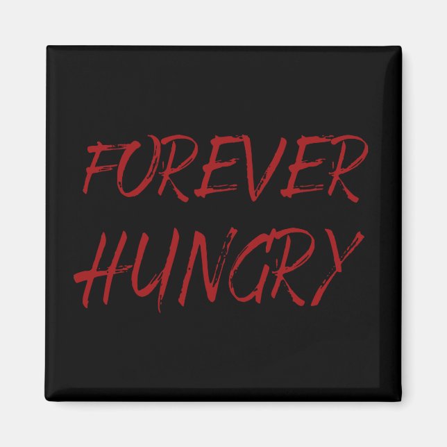 Forever hungry funny food sayings graffiti magnet (Front)