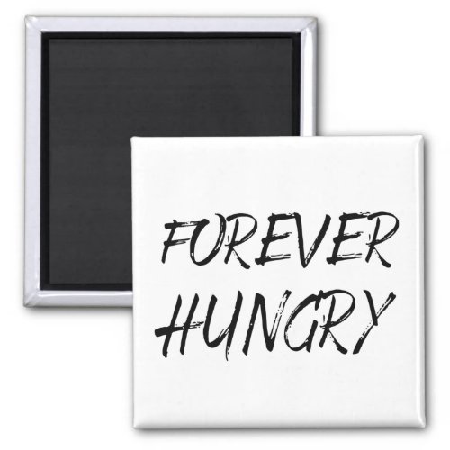 Forever hungry funny food sayings graffiti magnet