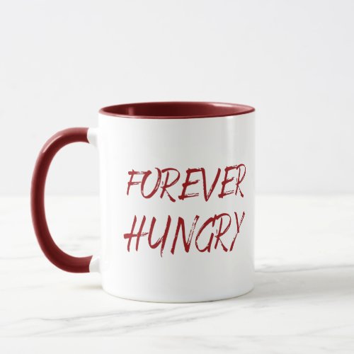 Forever hungry funny food sayings graffiti mug