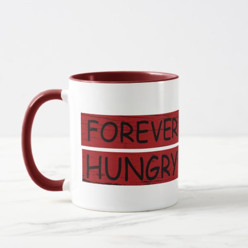 Forever hungry funny food sayings graffiti mug